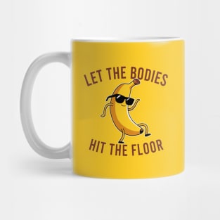 Let the Bodies Hit the Floor Mug